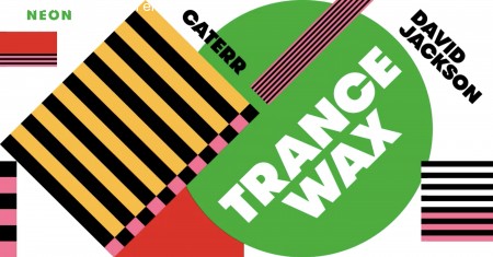 NEON presents TRANCE WAX Werbeplakat